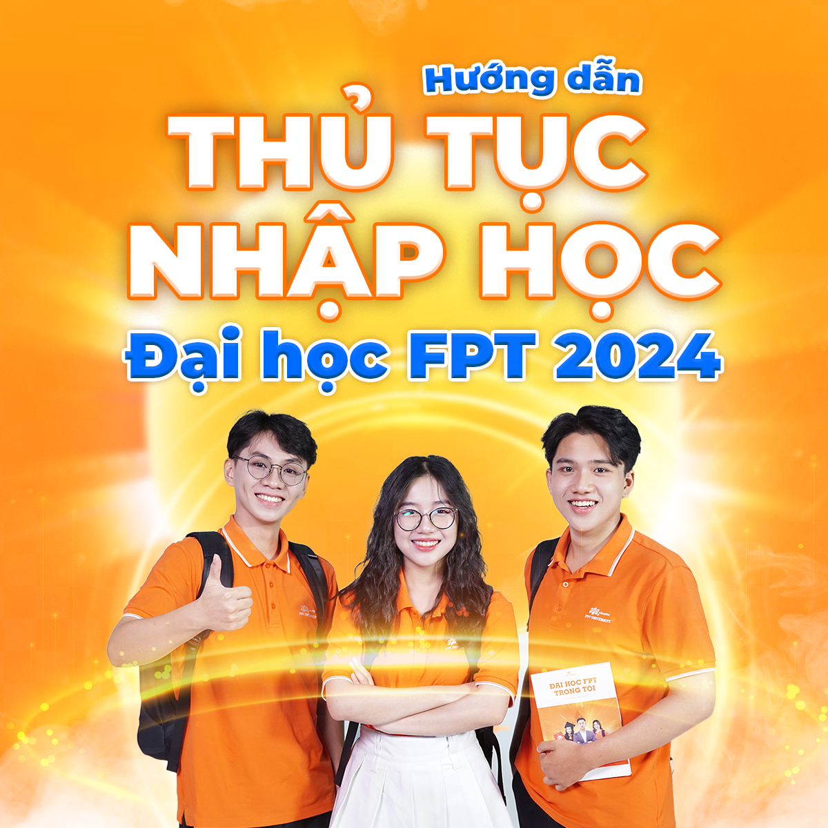 Hướng dẫn thủ tục nhập học Đại học FPT năm 2024 - Đại học FPT Quy Nhơn